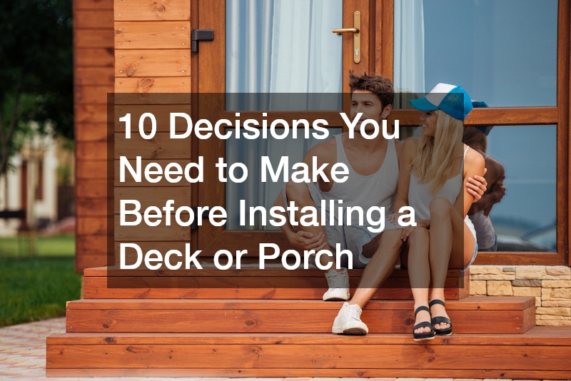 10 Decisions You Need to Make Before Installing a Deck or Porch