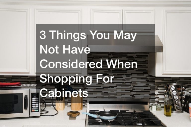 3 Things You May Not Have Considered When Shopping For Cabinets