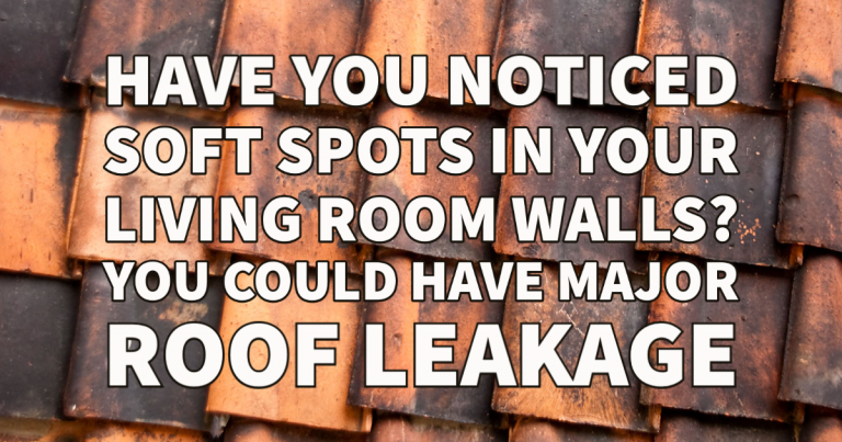 Have You Noticed Soft Spots in Your Living Room Walls? You Could Have Major Roof Leakage