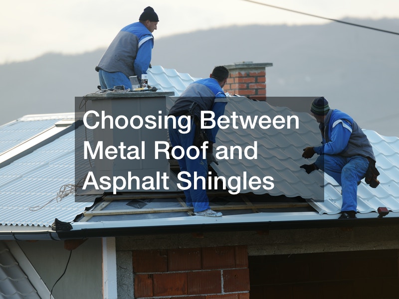 Choosing Between Metal Roof and Asphalt Shingles