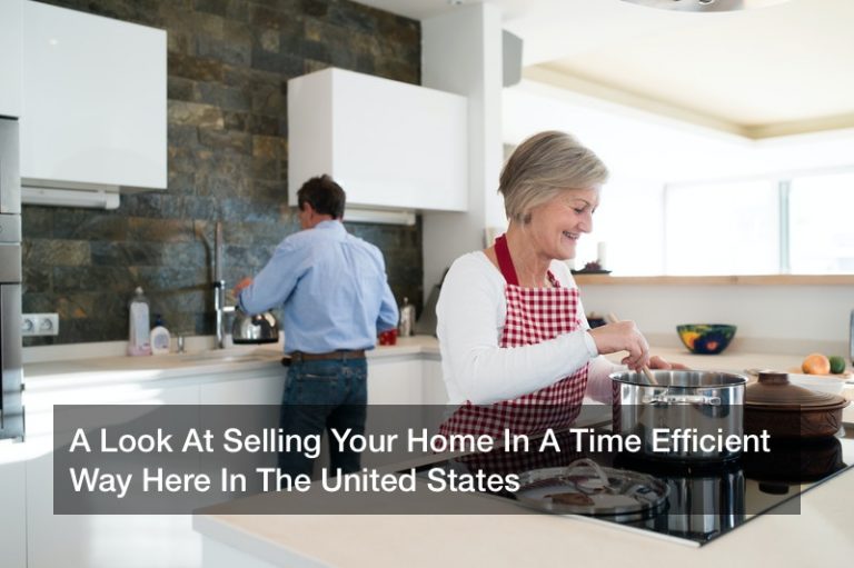 A Look At Selling Your Home In A Time Efficient Way Here In The United States