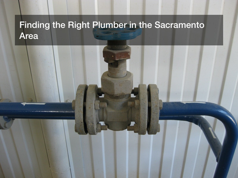 Finding the Right Plumber in the Sacramento Area