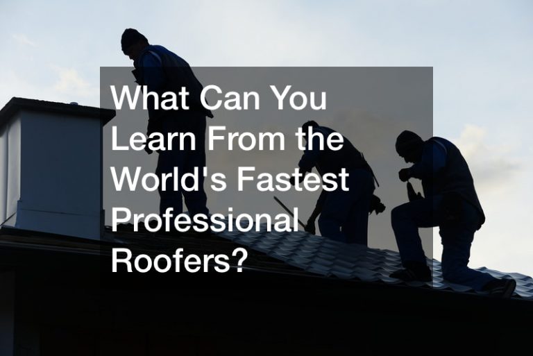 What Can You Learn From the Worlds Fastest Professional Roofers?