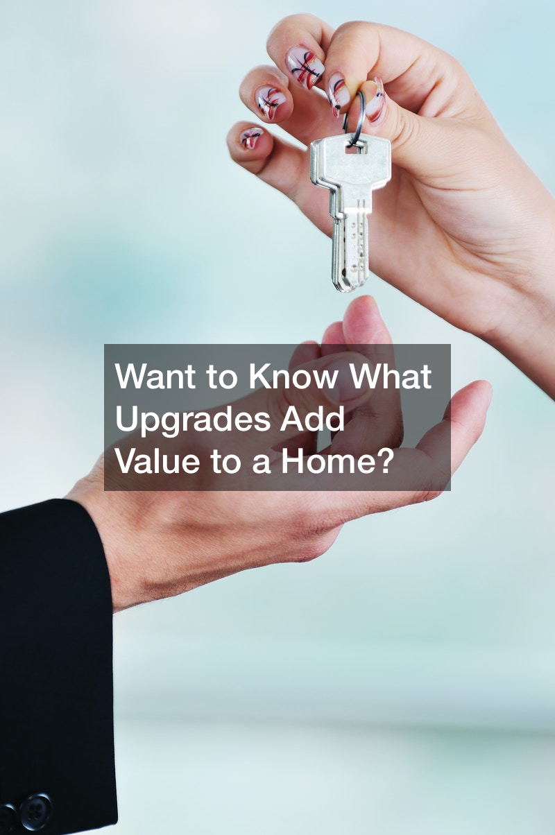 Want to Know What Upgrades Add Value to a Home?