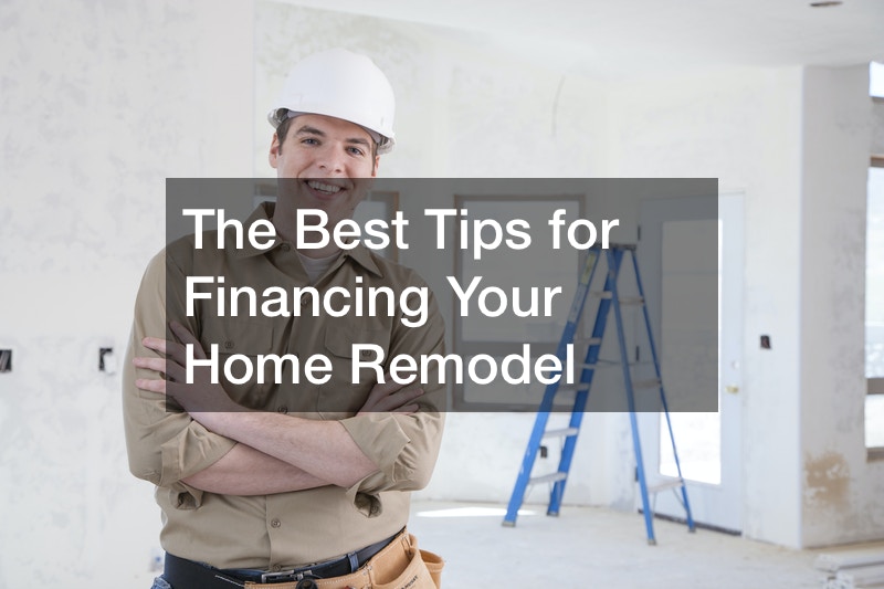 The Best Tips for Financing Your Home Remodel