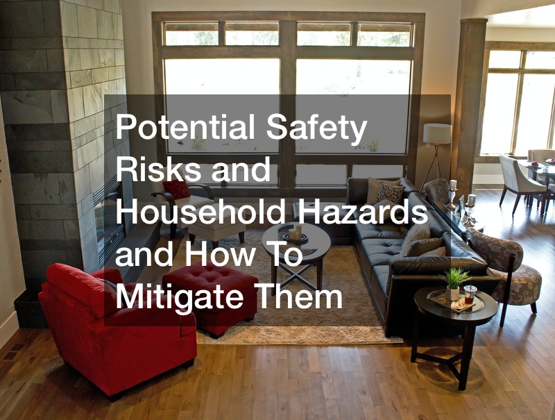 Potential Safety Risks and Household Hazards and How To Mitigate Them