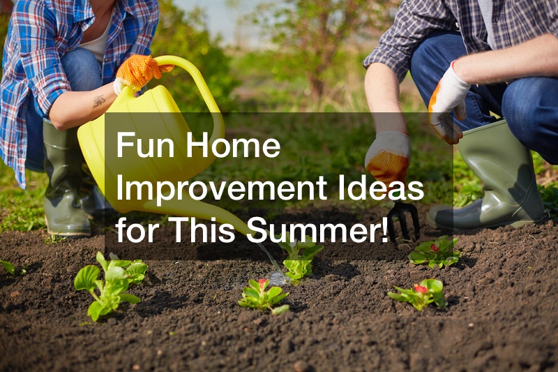 Fun Home Improvement Ideas for This Summer!