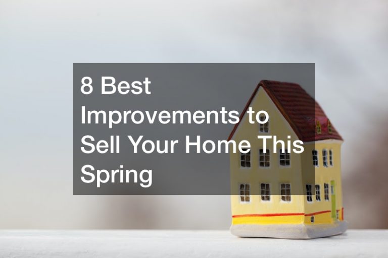 8 Best Improvements to Sell Your Home This Spring