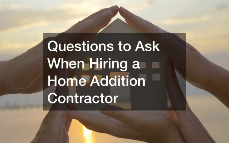 Questions to Ask When Hiring a Home Addition Contractor