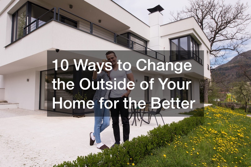 10 Ways to Change the Outside of Your Home for the Better