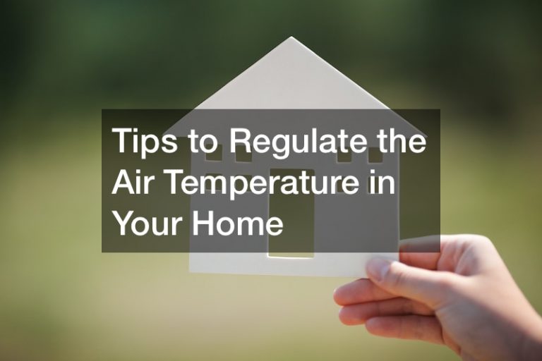 Tips to Regulate the Air Temperature in Your Home
