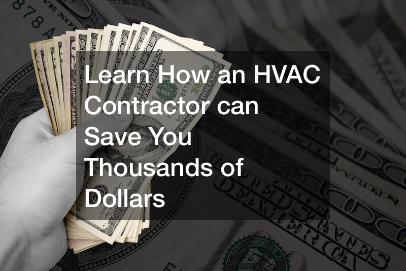 Learn How an HVAC Contractor can Save You Thousands of Dollars