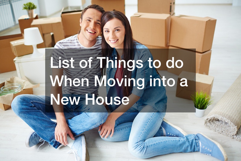 List of Things to do When Moving into a New House