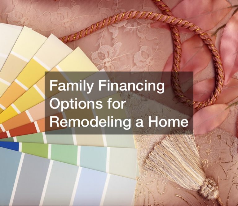Family Financing Options for Remodeling a Home