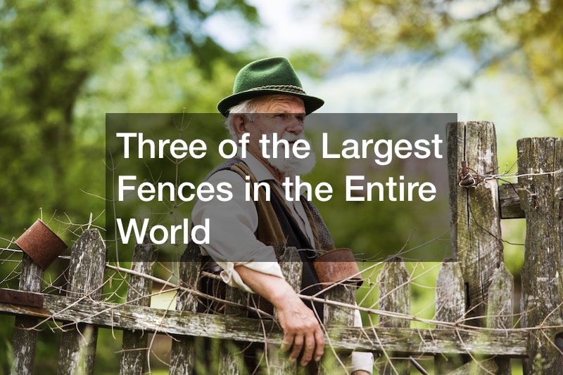 Three of the Largest Fences in the Entire World