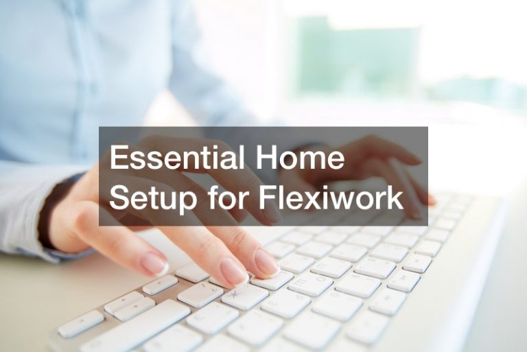 Essential Home Setup for Flexiwork