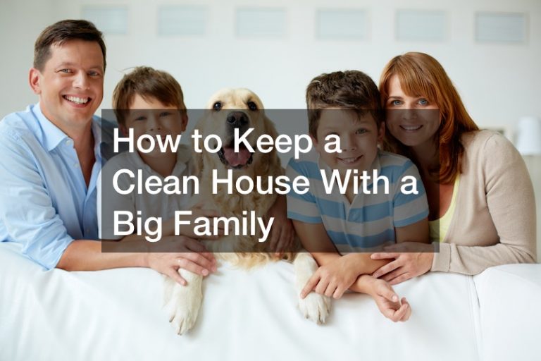 How to Keep a Clean House With a Big Family