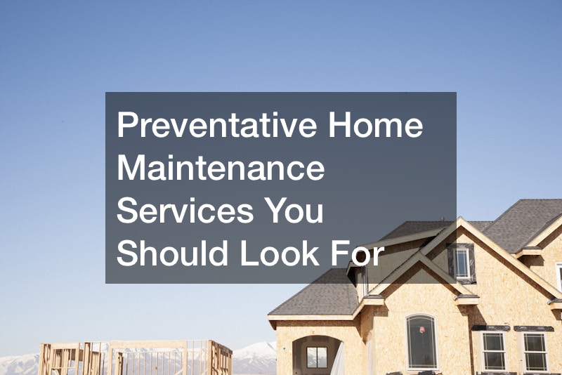 Preventative Home Maintenance Services You Should Look For