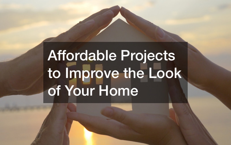 Affordable Projects to Improve the Look of Your Home