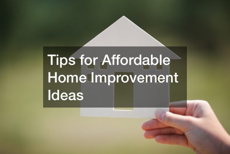 Tips for Affordable Home Improvement Ideas