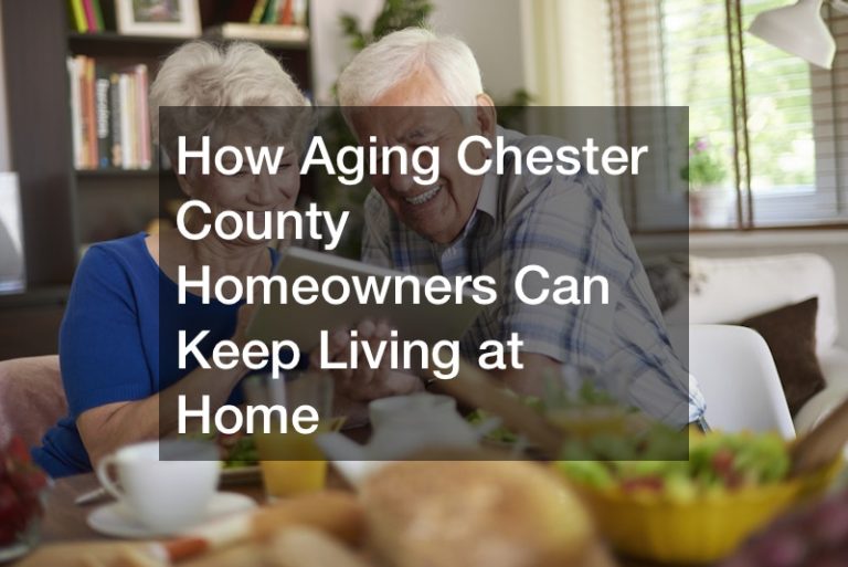 How Aging Chester County Homeowners Can Keep Living at Home