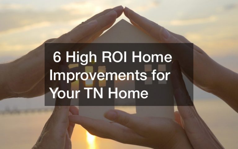 6 High ROI Home Improvements for Your TN Home