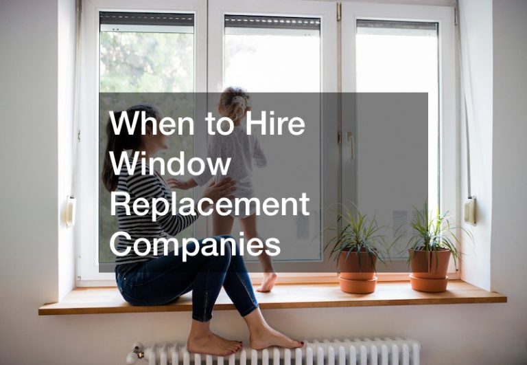 When to Hire Window Replacement Companies