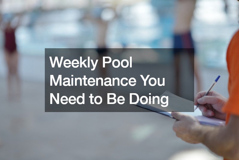 Weekly Pool Maintenance You Need to Be Doing