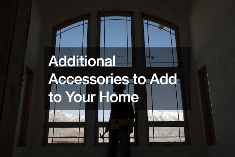 Additional Accessories to Add to Your Home