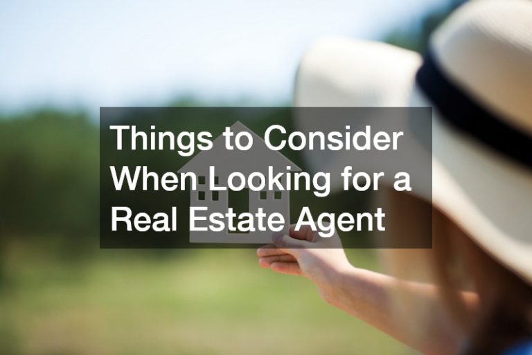 Things to Consider When Looking for a Real Estate Agent