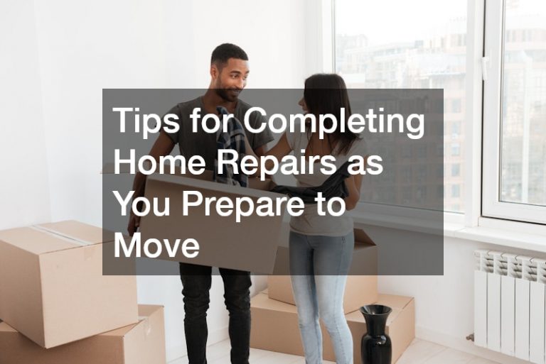 Tips for Completing Home Repairs as You Prepare to Move