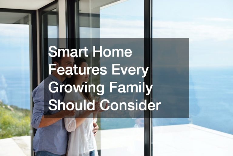 Smart Home Features Every Growing Family Should Consider