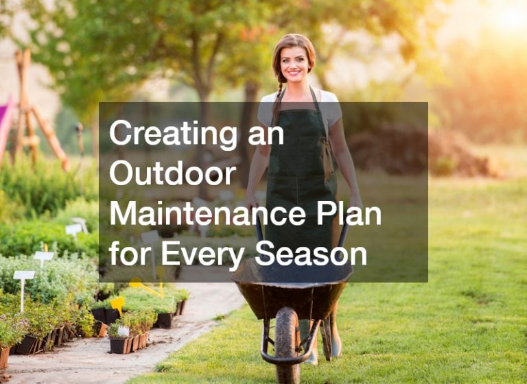 Creating an Outdoor Maintenance Plan for Every Season