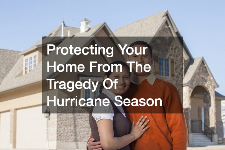 Protecting Your Home From The Tragedy Of Hurricane Season