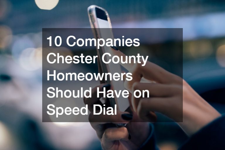 10 Companies Chester County Homeowners Should Have on Speed Dial