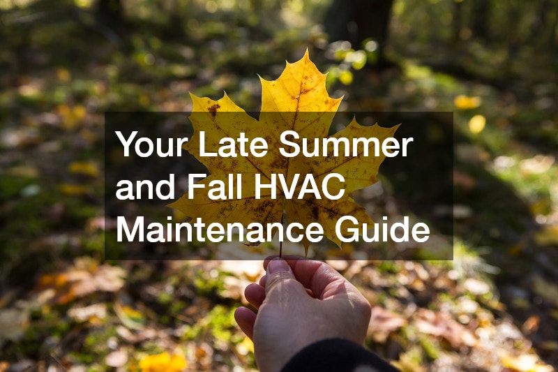 Your Late Summer and Fall HVAC Maintenance Guide