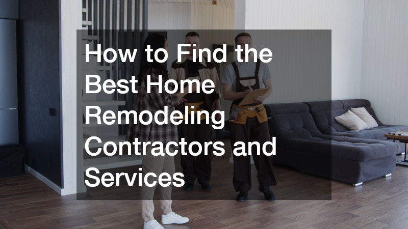 How to Find the Best Home Remodeling Contractors and Services