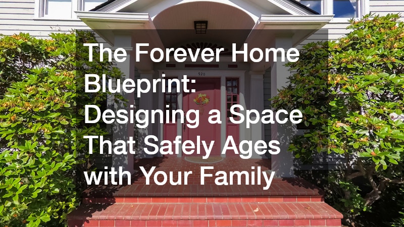 The Forever Home Blueprint  Designing a Space That Safely Ages with Your Family