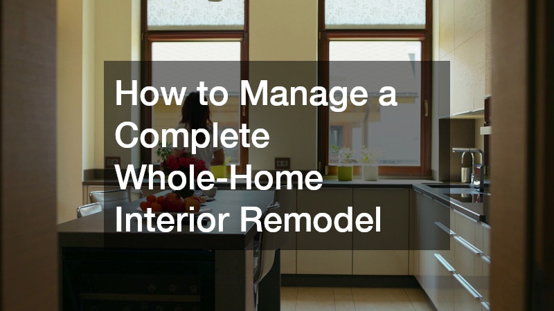 How to Manage a Complete Whole-Home Interior Remodel